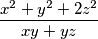 \dfrac{x^2 + y^2 + 2z^2}{xy + yz}