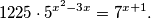 \begin{equation*}
    1225 \cdot 5^{x^2-3x} = 7^{x+1}.
\end{equation*}