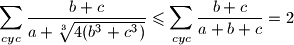  \displaystyle \sum\limits_{cyc}{ \frac{b+c}{a + \sqrt[3]{4(b^3 + c^3)} } } \leqslant \sum\limits_{cyc}{\frac{b+c}{a+b+c}} = 2