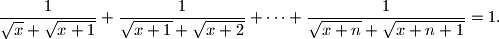 
\dfrac{1}{\sqrt{x} + \sqrt{x + 1}} + \dfrac{1}{\sqrt{x + 1} + \sqrt{x+2}}
+ \dots + \dfrac{1}{\sqrt{x + n} + \sqrt{x + n + 1}} = 1.
