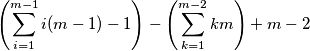 \left(\sum_{i = 1}^{m - 1} i(m - 1) - 1 \right) -  \left(\sum_{k = 1}^{m - 2} km \right) + m - 2