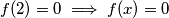 f(2)=0 \implies f(x)=0