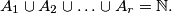 A_1 \cup A_2 \cup \ldots \cup A_r = \mathbb{N}.