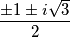 \dfrac{\pm1\pm i\sqrt{3}}{2}
