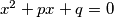 x^2+px+q = 0