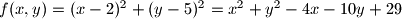 f(x,y)=(x-2)^2+(y-5)^2=x^2+y^2-4x-10y+29