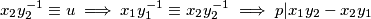 x_2y_2^{-1} \equiv u \implies x_1y_1^{-1} \equiv x_2y_2^{-1} \implies p | x_1y_2 - x_2y_1