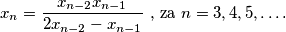x_n = \dfrac{x_{n-2} x_{n-1}}{2x_{n-2} - x_{n-1}} \text{ , za } n=3, 4, 5, \dots \text{.}