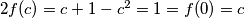 2f(c)=c+1-c^2=1=f(0)=c
