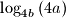 \log_{4b}{\left(4a\right)}