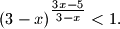 
(3 - x)^{\tfrac{3x - 5}{3 - x}} < 1.
