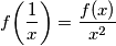 \displaystyle f\!\left(\frac1x\right) = \frac{f\!\left(x\right)}{x^2}