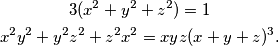 \begin{gather*}
	3(x^2 + y^2 + z^2) = 1 \\
	x^2y^2 + y^2z^2 + z^2x^2 = xyz(x + y + z)^3 \text{.}
\end{gather*}