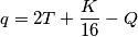 q = 2T + \frac{K}{16} - Q