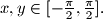 x, y \in [-\frac{\pi }{2}, \frac{\pi }{2}].