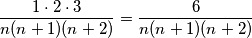 \frac{1\cdot 2\cdot 3}{n(n+1)(n+2)} = \frac{6}{n(n+1)(n+2)}