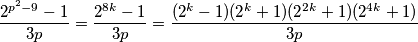 \dfrac{2^{p^2-9}-1}{3p} =  \dfrac{2^{8k}-1}{3p} =  \dfrac{(2^k-1)(2^k+1)(2^{2k}+1)(2^{4k}+1)}{3p}