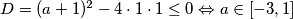 D=(a+1)^2-4\cdot1\cdot1 \le 0 \Leftrightarrow a \in [-3, 1]