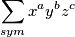  \displaystyle \sum\limits_{sym}{ x^a y^b z^c} 