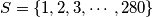 S = \{1,2,3,\cdots ,280\}