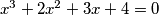 x^3 + 2x^2 + 3x + 4 = 0