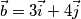 \vec{b}=3\vec{i} + 4\vec{j}