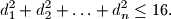 
d_1^2+d_2^2+\ldots +d_n^2\leq 16.
