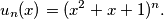 u_n(x) = (x^2 + x + 1)^n.