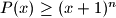P(x) \geq (x + 1)^n