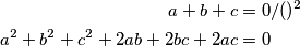 \begin{align*}
a + b + c &= 0 /()^2\\
a^2 + b^2 + c^2 + 2ab + 2bc + 2ac &= 0
\end{align*}