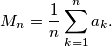 M_n=\frac{1}{n}\sum_{k=1}^n a_k.
