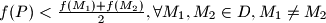 f(P) <\frac{f(M_1)+f(M_2)}{2}, \forall M_1,M_2 \in D, M_1 \neq M_2