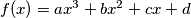 f(x) = ax^3 + bx^2 + cx + d