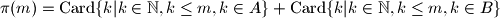 \pi(m)=\mathrm{Card} \{k | k \in \mathbb{N}, k \leq m, k \in A\} + \mathrm{Card} \{k | k \in \mathbb{N}, k \leq m, k \in B\}
