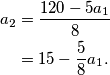 \begin{aligned}
a_2&=\frac{120-5a_1}{8}\\
&=15-\frac{5}{8}a_1.
\end{aligned}