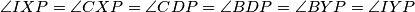 \angle IXP=\angle CXP=\angle CDP=\angle BDP=\angle BYP=\angle IYP