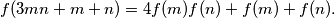 f(3mn + m + n) = 4f(m)f(n) + f(m) + f(n).