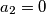 a_{2}=0