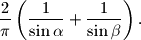 \dfrac{2}{\pi } \left( \dfrac{1}{\sin \alpha }+\dfrac{1}{\sin \beta } \right) \text{.}