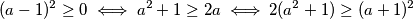 (a-1)^2 \geq 0 \iff a^2+1 \geq 2a \iff 2(a^2+1) \geq (a+1)^2