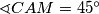 \sphericalangle CAM = 45^\circ