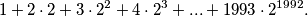 1 + 2\cdot 2 + 3 \cdot 2^2 + 4 \cdot 2^3 + ... + 1993 \cdot 2^{1992}.