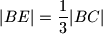 |BE|=\displaystyle\dfrac{1}{3}|BC|
