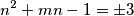 n^2 + mn - 1 = \pm 3