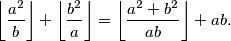 \left\lfloor\frac{a^{2}}{b}\right\rfloor+\left\lfloor\frac{b^{2}}{a}\right\rfloor =\left\lfloor\frac{a^{2}+b^{2}}{ab}\right\rfloor+ab.