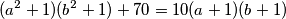 (a^2+1)(b^2+1) + 70 = 10(a+1)(b+1)