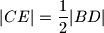\displaystyle{|CE|=\frac{1}{2}|BD|}