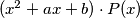 (x^2+ax+b)\cdot P(x)