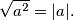 \sqrt{a^2}=|a|.