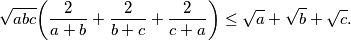 \sqrt{abc}\bigg( \frac{2}{a+b} + \frac{2}{b+c} + \frac{2}{c+a} \bigg) \leq \sqrt{a} + \sqrt{b} + \sqrt{c}.